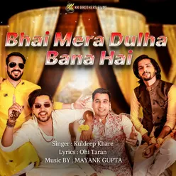 Bhai Mera Dulha Bana Hai (feat. Mayank Gupta Mg )